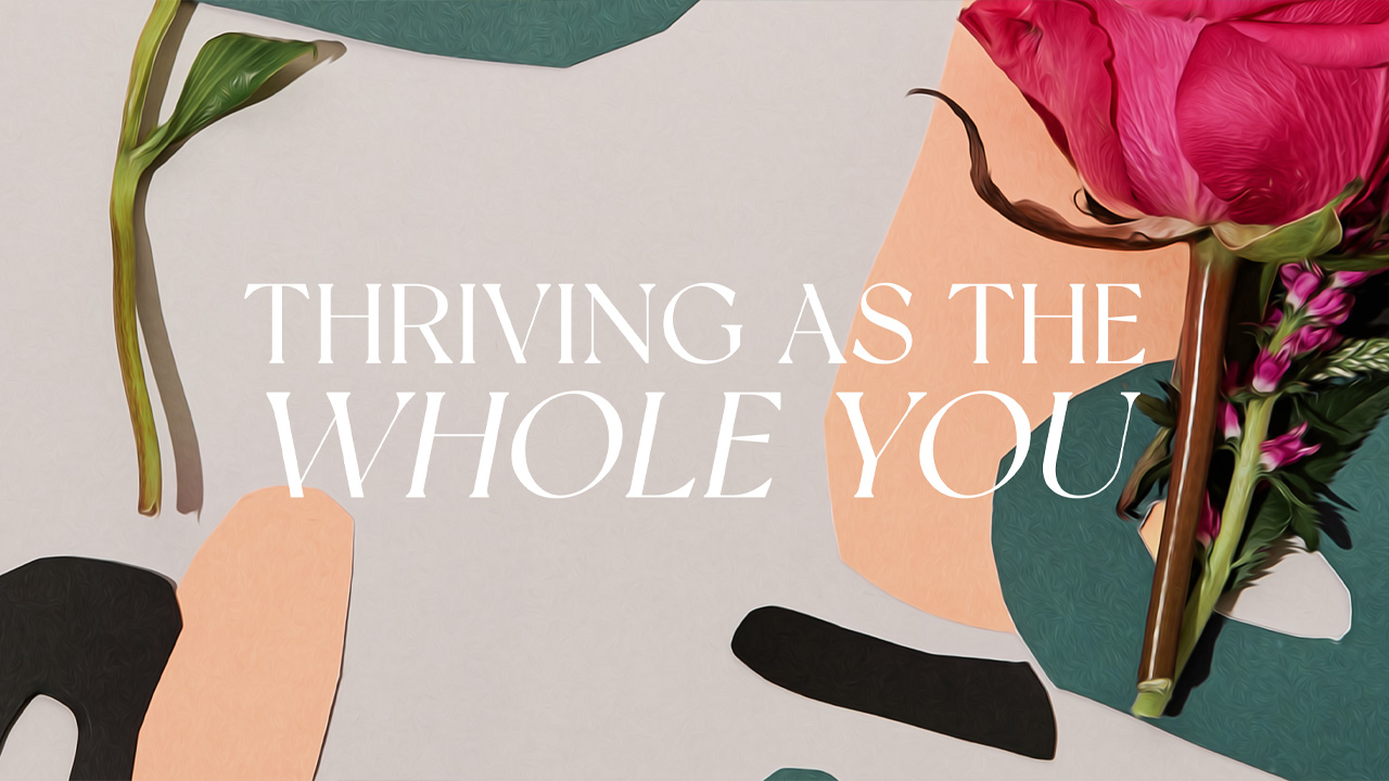 Thriving as the Whole You