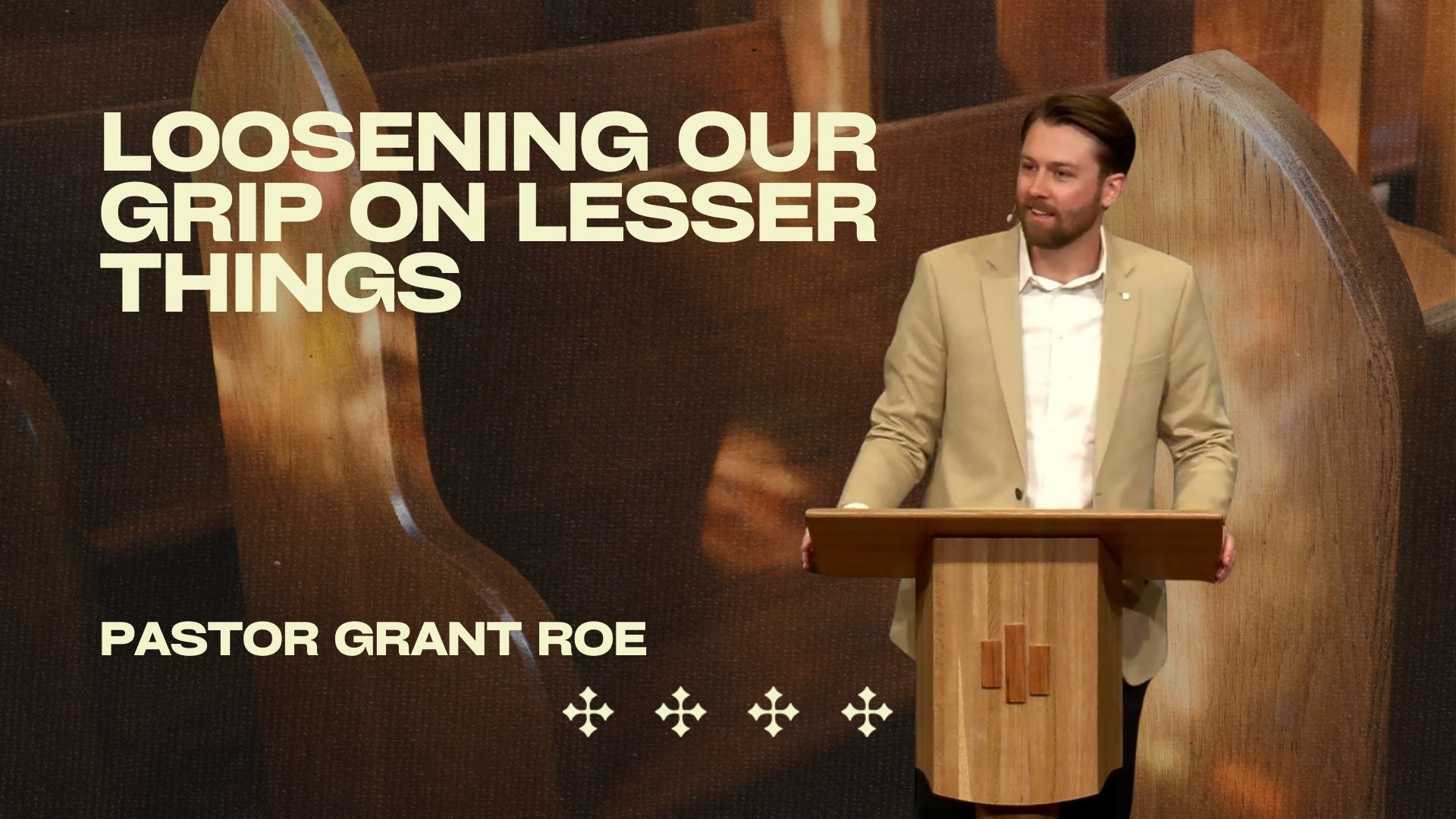 Loosening Our Grip on Lesser Things | Pastor Grant Roe